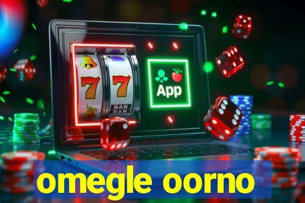 omegle oorno